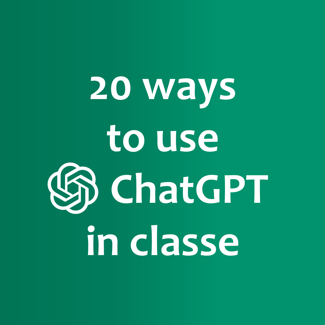 20 façons d’utiliser ChatGPT en Classe
